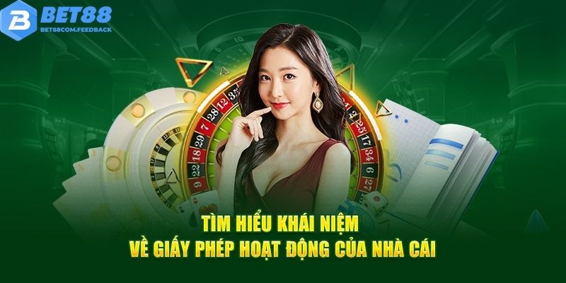 Nét nổi bật về giấy phép hoạt động Bet88